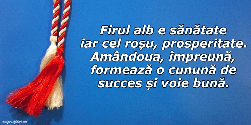 Felicitari animate de 1 Martie - Firul alb e sănătate iar cel roșu, prosperitate...