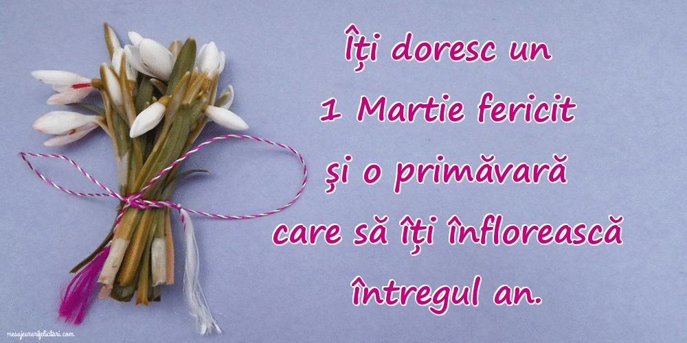 1 Martie - Îți doresc un 1 Martie fericit