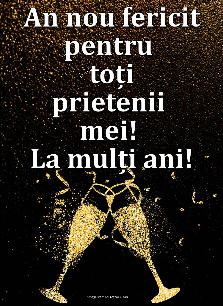 Felicitari animate de Anul Nou - AN NOU FERICIT PENTRU TOȚI PRIETENII MEI! LA MULȚI ANI!