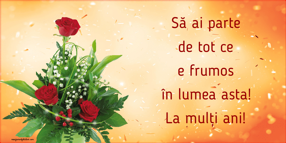 Cele mai apreciate felicitari animate de la multi ani - La mulți ani! Să ai parte de tot ce e frumos în lumea asta!