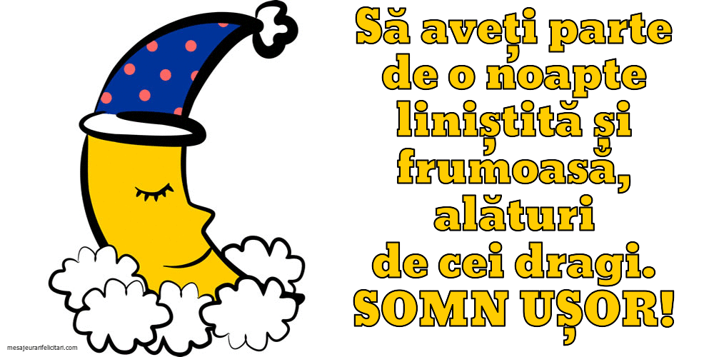 Noapte buna - Somn ușor și vise plăcute!