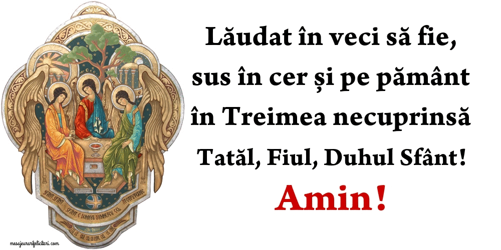 Felicitari animate religioase - Lăudat în veci să fie, sus în cer și pe pământ în Treimea necuprinsă Tatăl, Fiul, Duhul Sfânt! Amin!