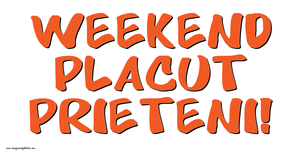 Felicitari animate de Weekend - Weekend placut prieteni!