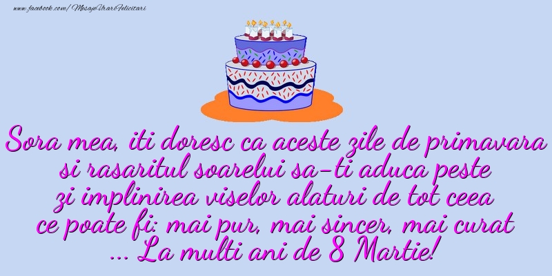 Mesaje de 8 Martie pentru Sora - Sora mea, iti doresc ca aceste zile de primavara ... La multi ani de 8 Martie! - mesajeurarifelicitari.com