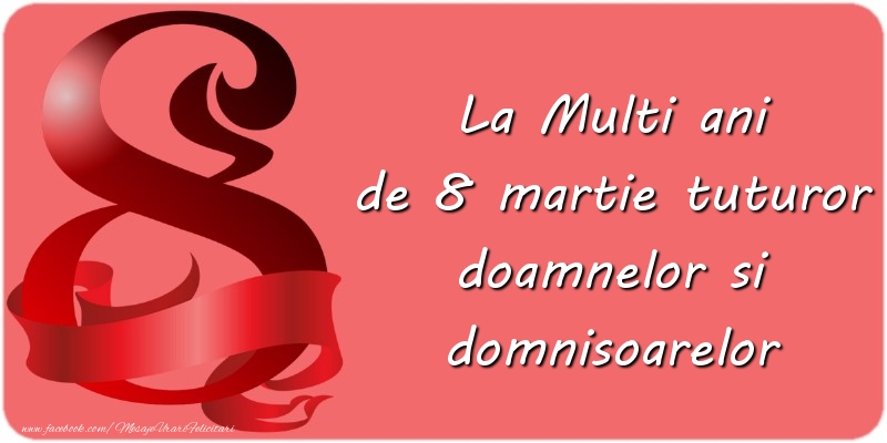 Mesaje de 8 Martie - La Multi ani de 8 martie - mesajeurarifelicitari.com
