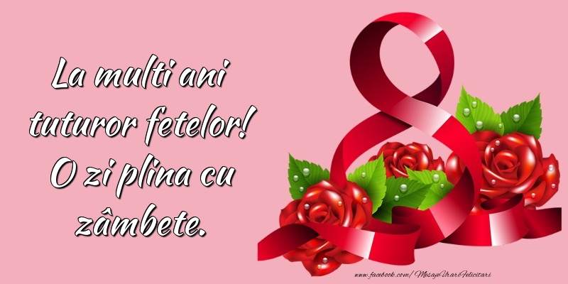 Mesaje de 8 Martie - La multi ani tuturor fetelor - mesajeurarifelicitari.com