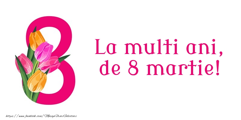Mesaje de 8 Martie - La multi ani, de 8 martie! - mesajeurarifelicitari.com
