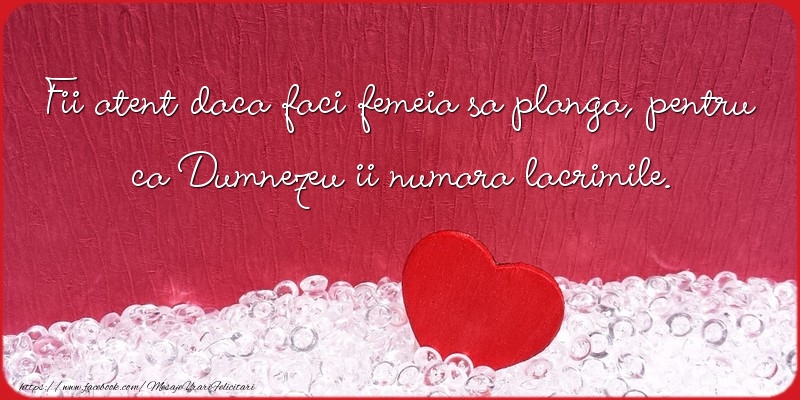 Mesaje de 8 Martie - Fii atent daca faci femeia sa planga! - mesajeurarifelicitari.com