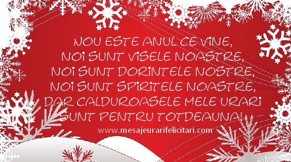 Mesaje de Anul Nou - Nou este anul ce vine, noi sunt visele noastre, noi sunt dorintele nostre, noi sunt spiritele noastre, dar calduroasele mele urari sunt pentru totdeauna! - mesajeurarifelicitari.com