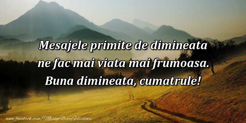 Mesaje de buna dimineata pentru Cumatru - Mesajele primite de dimineata ne fac mai viata mai frumoasa. Buna dimineata, cumatrule! - mesajeurarifelicitari.com
