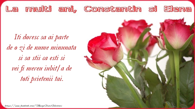 Mesaje de Sfintii Constantin si Elena - Iti doresc sa ai parte de o zi de nume minunata - mesajeurarifelicitari.com