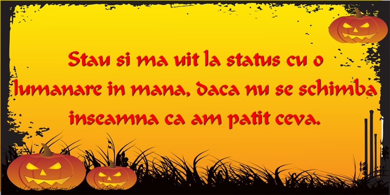 Mesaje de Halloween - Stau si ma uit la status cu o lumanare in mana - mesajeurarifelicitari.com
