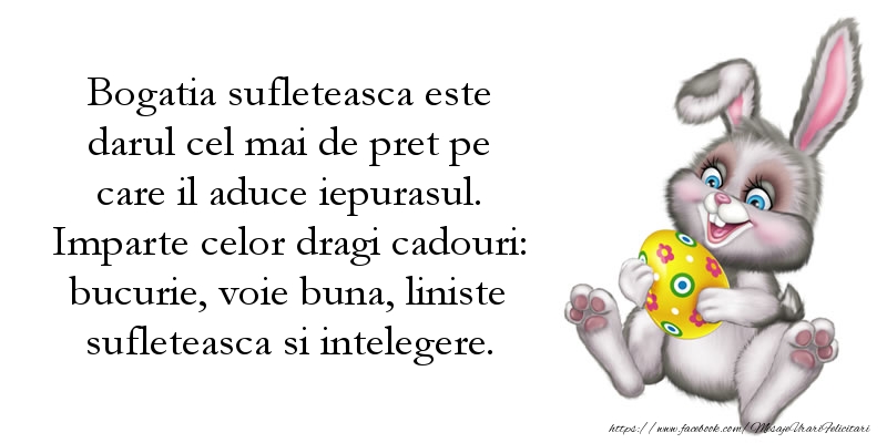 Mesaje de Paste - Bogatia sufleteasca este darul cel mai de pret pe care il aduce iepurasul - mesajeurarifelicitari.com