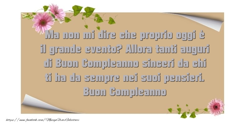 Mesaje de zi de nastere in Italiana - Allora tanti auguri di Buon Compleanno sinceri da chi ti ha da sempre nei suoi pensieri - mesajeurarifelicitari.com