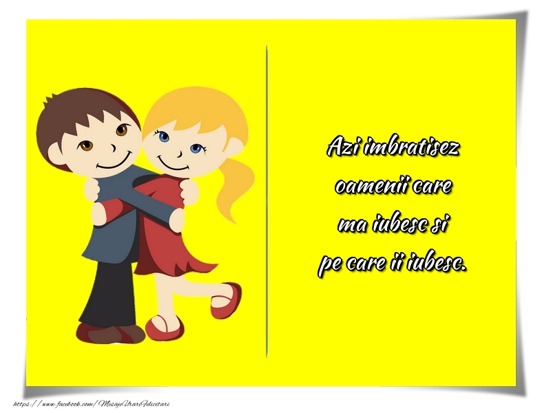 Mesaje de Ziua Imbratisarilor - Azi imbratisez oamenii care ma iubesc - mesajeurarifelicitari.com