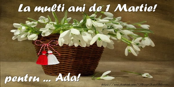 Felicitari de 1 Martie - Ghiocei | La multi ani de 1 Martie! pentru Ada