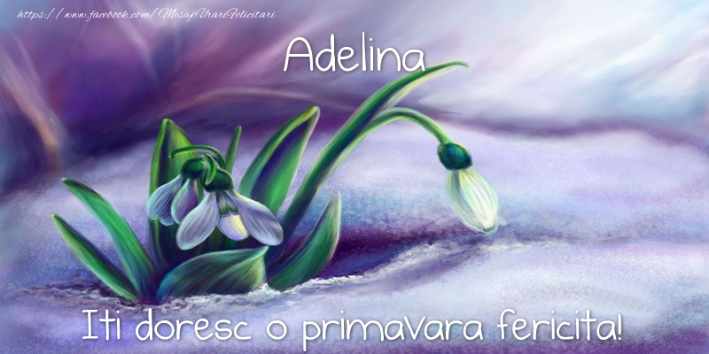 Felicitari de 1 Martie - Ghiocei | Adelina iti doresc o primavara fericita!
