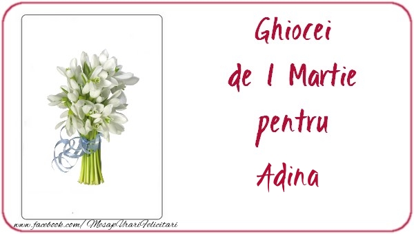 Felicitari de 1 Martie -  Ghiocei de 1 Martie pentru Adina