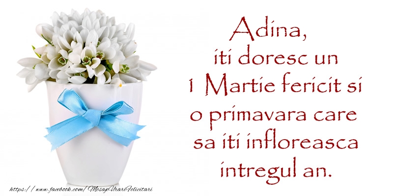 Felicitari de 1 Martie - Ghiocei | Adina iti doresc un 1 Martie fericit si o primavara care sa iti infloreasca intregul an.