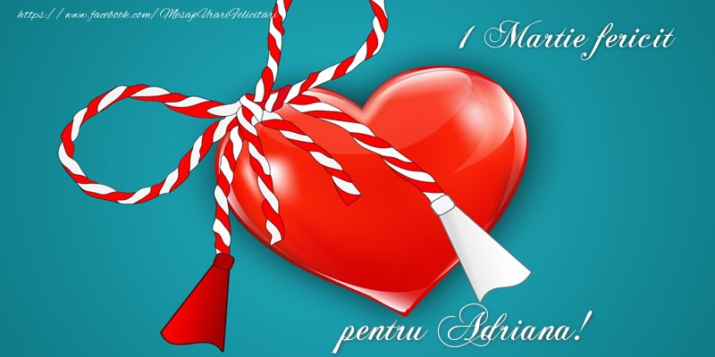 Felicitari de 1 Martie - ❤️❤️❤️ Martisor & Inimioare | 1 Martie fericit pentru Adriana