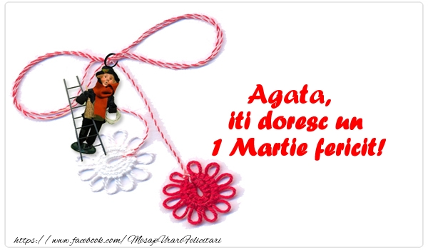 Felicitari de 1 Martie - Agata iti doresc un 1 Martie fericit!