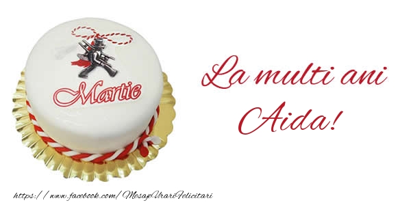 Felicitari de 1 Martie - Martisor & Tort | 1 martie La multi ani  Aida!