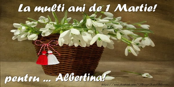 Felicitari de 1 Martie - Ghiocei | La multi ani de 1 Martie! pentru Albertina
