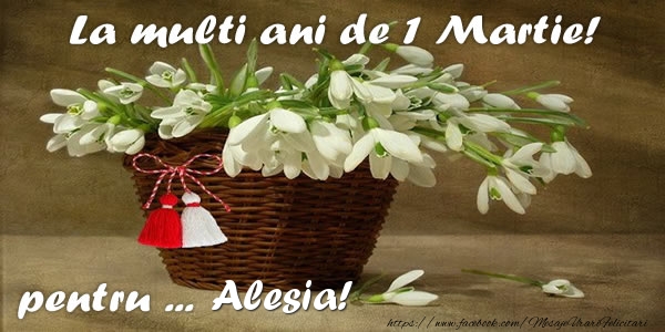 Felicitari de 1 Martie - Ghiocei | La multi ani de 1 Martie! pentru Alesia