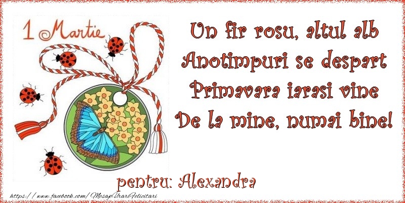 Felicitari de 1 Martie - Buburuză & Flori & Fluturi & Martisor | Un fir rosu, altul alb ... Pentru Alexandra!