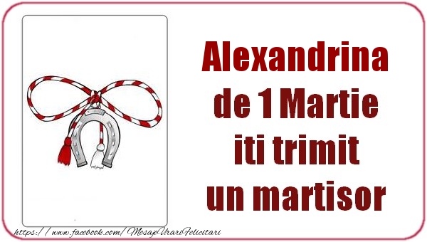  Felicitari de 1 Martie -  Alexandrina de 1 Martie  iti trimit  un martisor