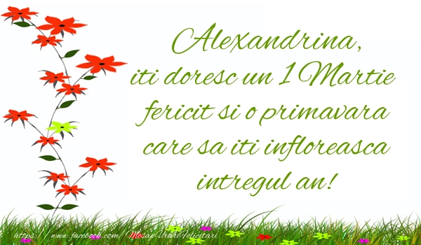  Felicitari de 1 Martie - Flori | Alexandrina iti doresc un 1 Martie  fericit si o primavara care sa iti infloreasca intregul an!