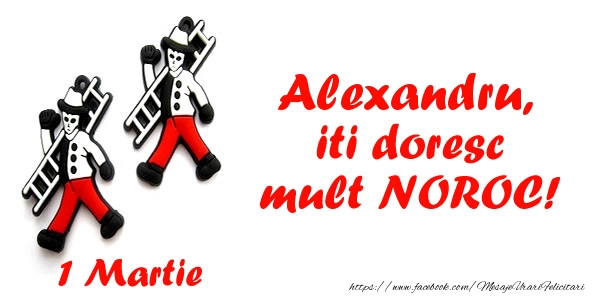 Felicitari de 1 Martie - Alexandru iti doresc mult NOROC!