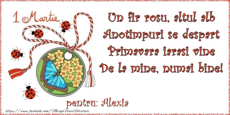 Felicitari de 1 Martie - Buburuză & Flori & Fluturi & Martisor | Un fir rosu, altul alb ... Pentru Alexia!