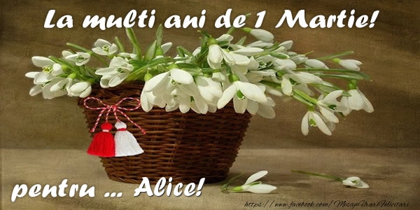 Felicitari de 1 Martie - La multi ani de 1 Martie! pentru Alice