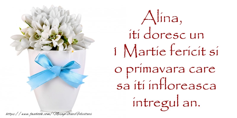 Felicitari de 1 Martie - Ghiocei | Alina iti doresc un 1 Martie fericit si o primavara care sa iti infloreasca intregul an.