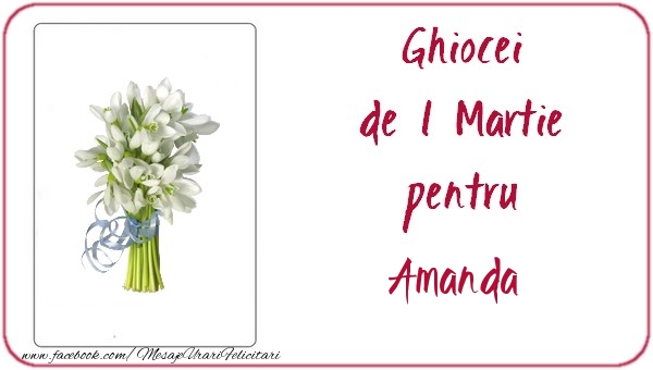Felicitari de 1 Martie -  Ghiocei de 1 Martie pentru Amanda