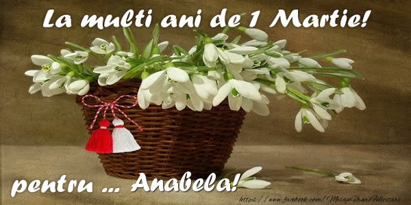 Felicitari de 1 Martie - Ghiocei | La multi ani de 1 Martie! pentru Anabela