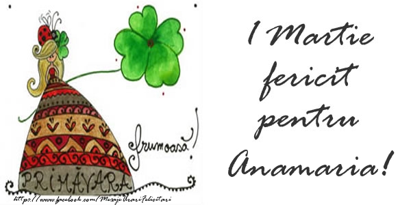 Felicitari de 1 Martie - 1 Martie fericit pentru Anamaria!