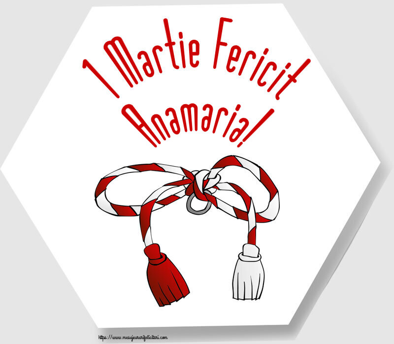 Felicitari de 1 Martie - 1 Martie Fericit Anamaria!