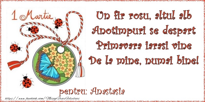 Felicitari de 1 Martie - Buburuză & Flori & Fluturi & Martisor | Un fir rosu, altul alb ... Pentru Anastasia!