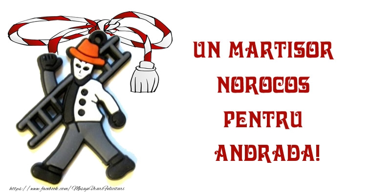 Felicitari de 1 Martie -  Un martisor norocos pentru Andrada!