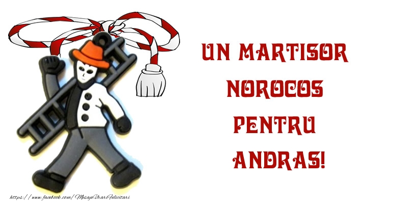 Felicitari de 1 Martie -  Un martisor norocos pentru Andras!