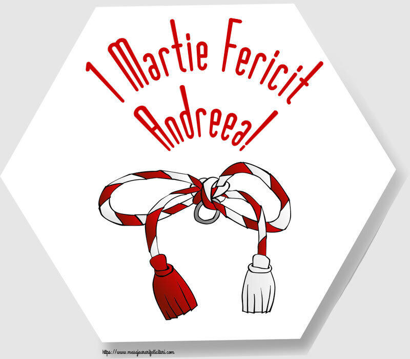Felicitari de 1 Martie - 1 Martie Fericit Andreea!