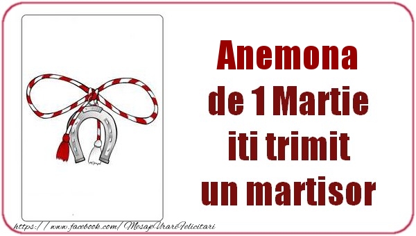 Felicitari de 1 Martie -  Anemona de 1 Martie  iti trimit  un martisor