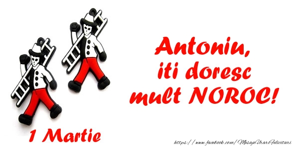Felicitari de 1 Martie - Antoniu iti doresc mult NOROC!