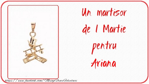 Felicitari de 1 Martie -  Un martisor pentru Ariana