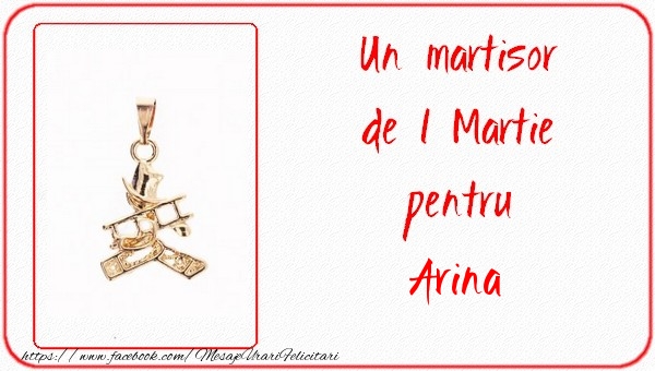 Felicitari de 1 Martie -  Un martisor pentru Arina