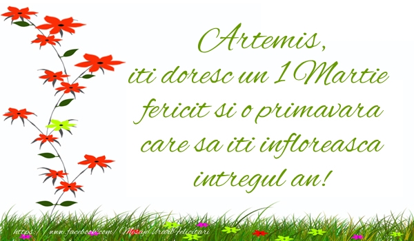 Felicitari de 1 Martie - Artemis iti doresc un 1 Martie  fericit si o primavara care sa iti infloreasca intregul an!