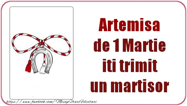 Felicitari de 1 Martie -  Artemisa de 1 Martie  iti trimit  un martisor