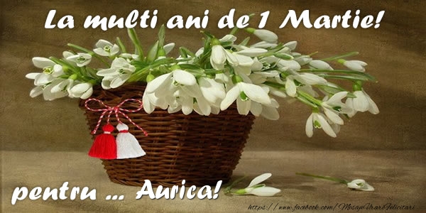 Felicitari de 1 Martie - Ghiocei | La multi ani de 1 Martie! pentru Aurica